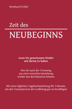 Zeit des Neubeginns - wenn Sie gemeinsame Kinder mit ihrem Ex haben (Reinhard Pichler)
