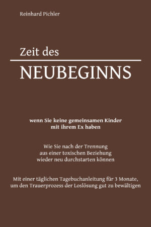 Zeit des Neubeginns - wenn Sie keine gemeinsamen Kinder mit ihrem Ex haben (Reinhard Pichler)